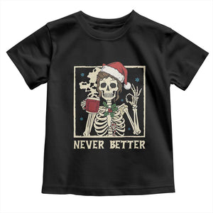 Funny Christmas Never Better Toddler T Shirt Messy Bun Skeleton Drinking Coffee TS11 Black Print Your Wear