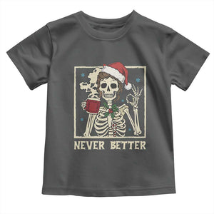 Funny Christmas Never Better Toddler T Shirt Messy Bun Skeleton Drinking Coffee TS11 Dark Heather Print Your Wear