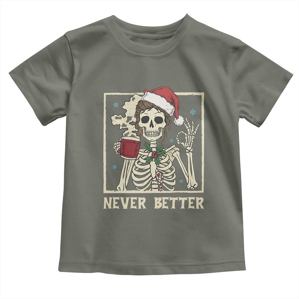 Funny Christmas Never Better Toddler T Shirt Messy Bun Skeleton Drinking Coffee TS11 Military Green Print Your Wear