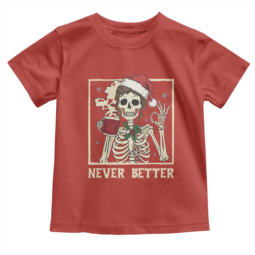 Funny Christmas Never Better Toddler T Shirt Messy Bun Skeleton Drinking Coffee TS11 Red Print Your Wear