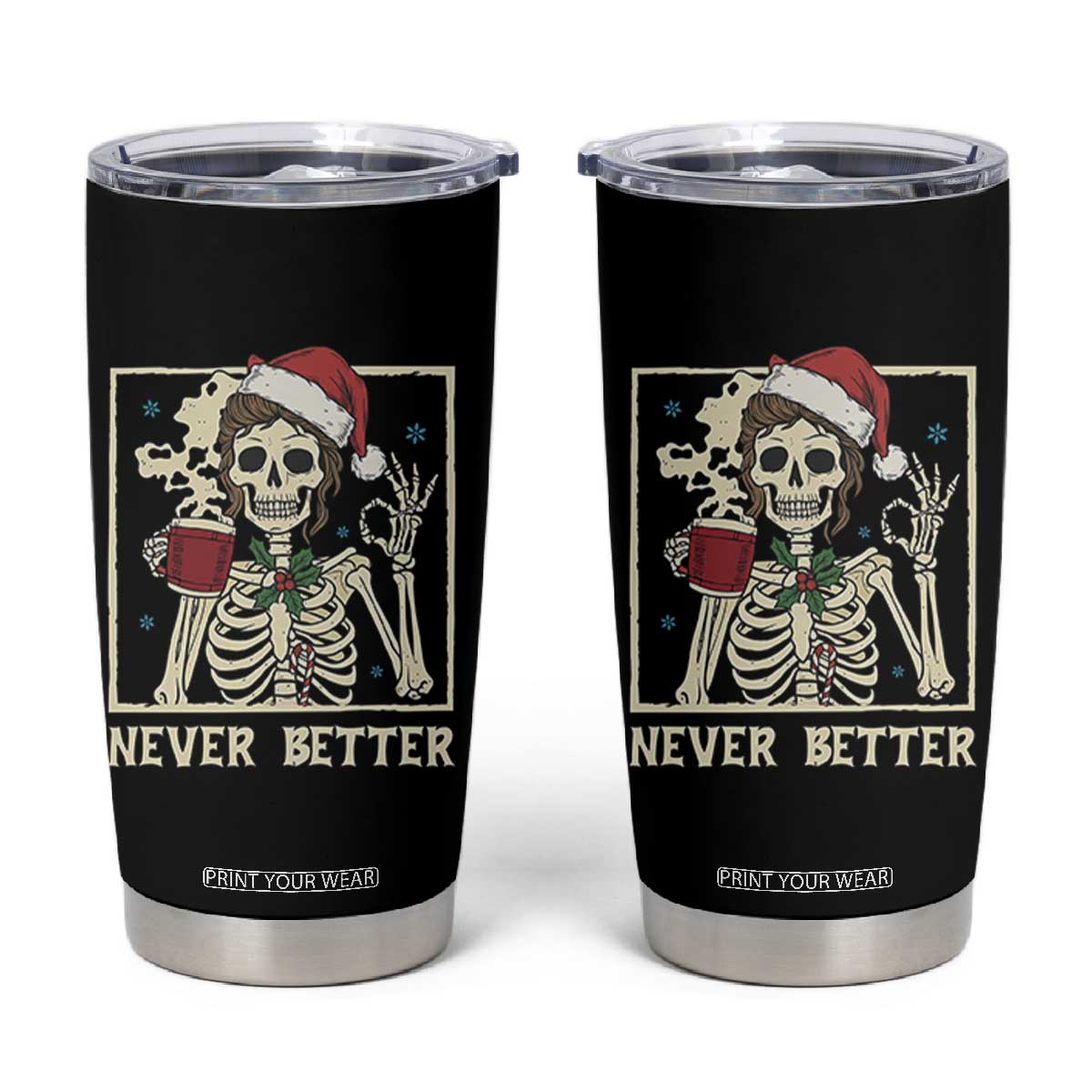 Funny Christmas Never Better Tumbler Cup Messy Bun Skeleton Drinking Coffee TS11 Black Print Your Wear