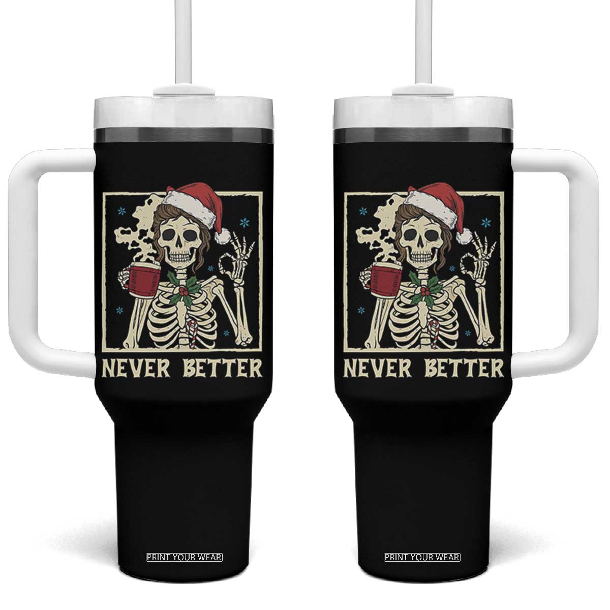 Funny Christmas Never Better Tumbler With Handle Messy Bun Skeleton Drinking Coffee TS11 One Size: 40 oz Black Print Your Wear