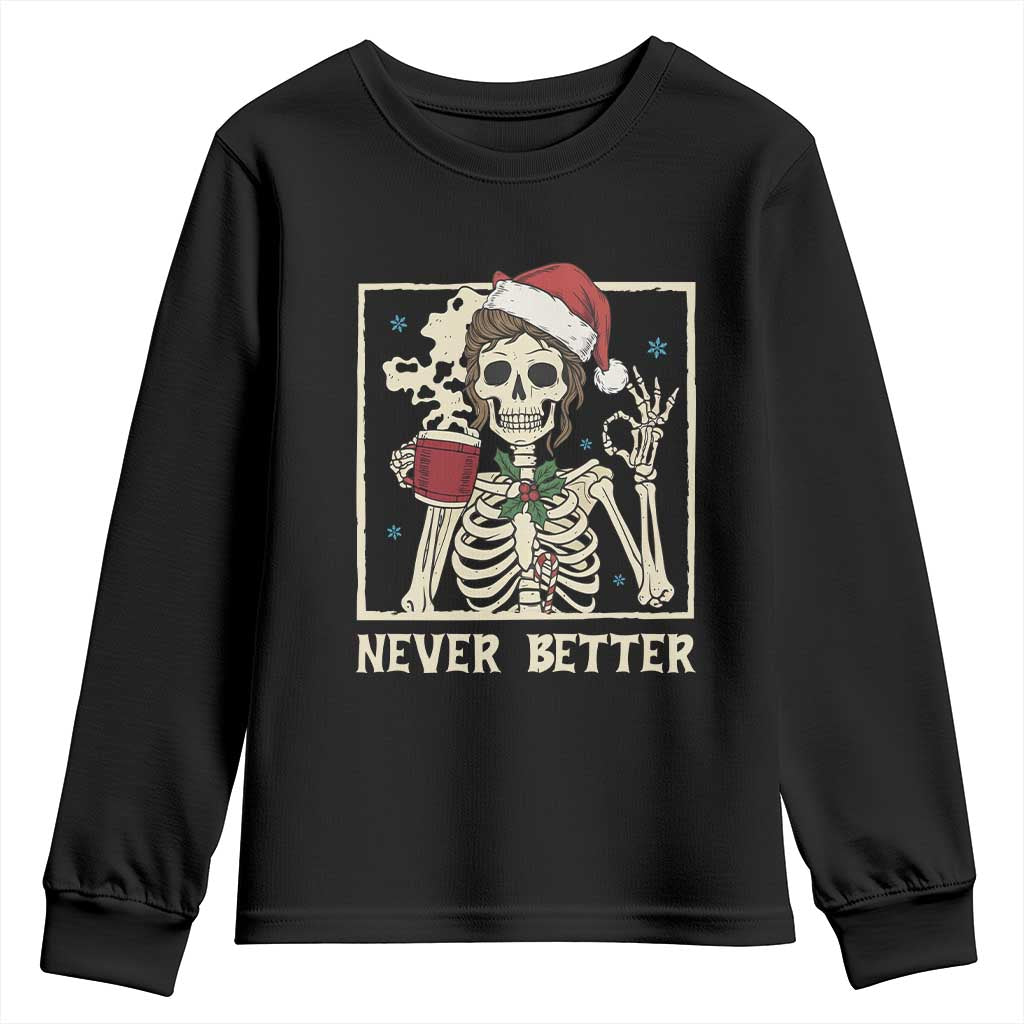 Funny Christmas Never Better Youth Sweatshirt Messy Bun Skeleton Drinking Coffee TS11 Black Print Your Wear