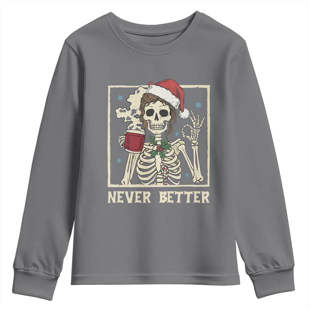 Funny Christmas Never Better Youth Sweatshirt Messy Bun Skeleton Drinking Coffee TS11 Charcoal Print Your Wear