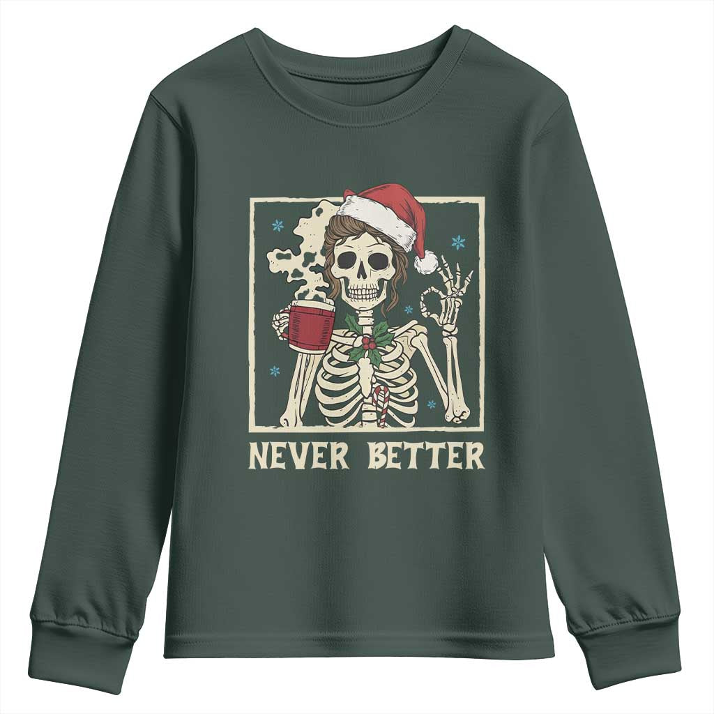 Funny Christmas Never Better Youth Sweatshirt Messy Bun Skeleton Drinking Coffee TS11 Dark Forest Green Print Your Wear