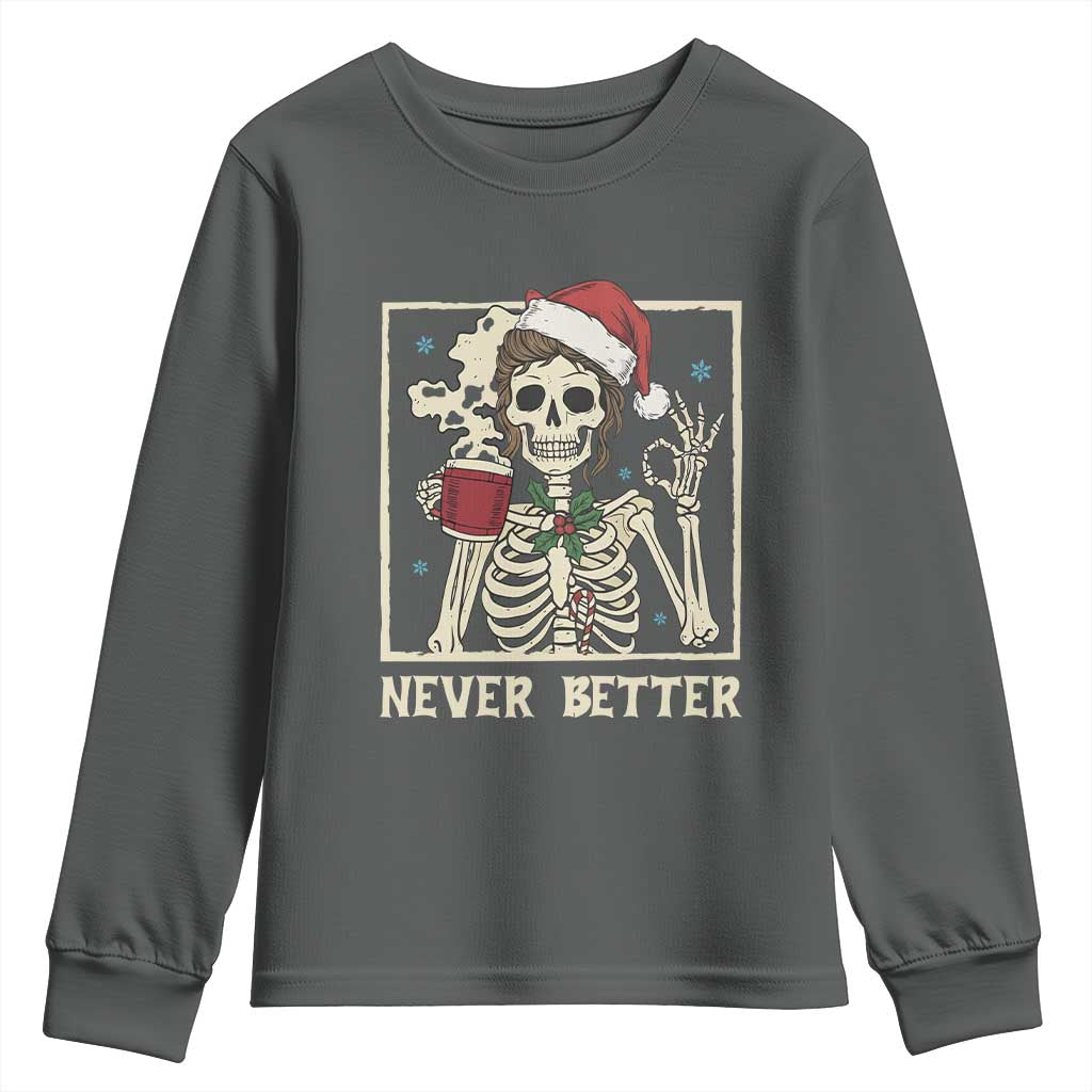 Funny Christmas Never Better Youth Sweatshirt Messy Bun Skeleton Drinking Coffee TS11 Dark Heather Print Your Wear