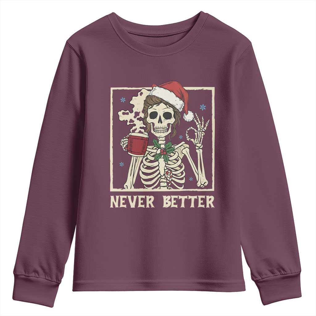 Funny Christmas Never Better Youth Sweatshirt Messy Bun Skeleton Drinking Coffee TS11 Maroon Print Your Wear