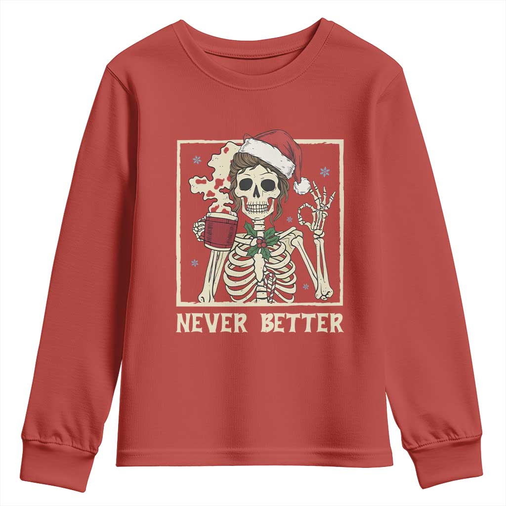 Funny Christmas Never Better Youth Sweatshirt Messy Bun Skeleton Drinking Coffee TS11 Red Print Your Wear