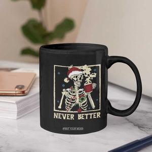 Funny Christmas Never Better Coffee Mug Skeleton Drinking Coffee TS11 Print Your Wear