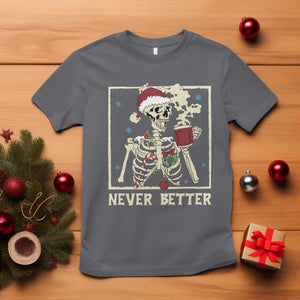 Funny Christmas Never Better T Shirt Skeleton Drinking Coffee TS11 Charcoal Print Your Wear