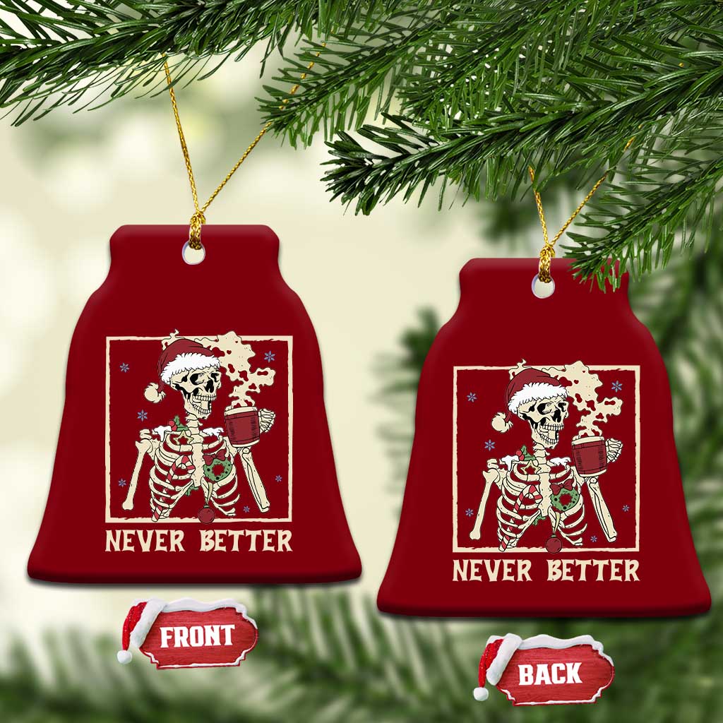Funny Christmas Never Better Ceramic Ornament Skeleton Drinking Coffee TS11 Print Your Wear