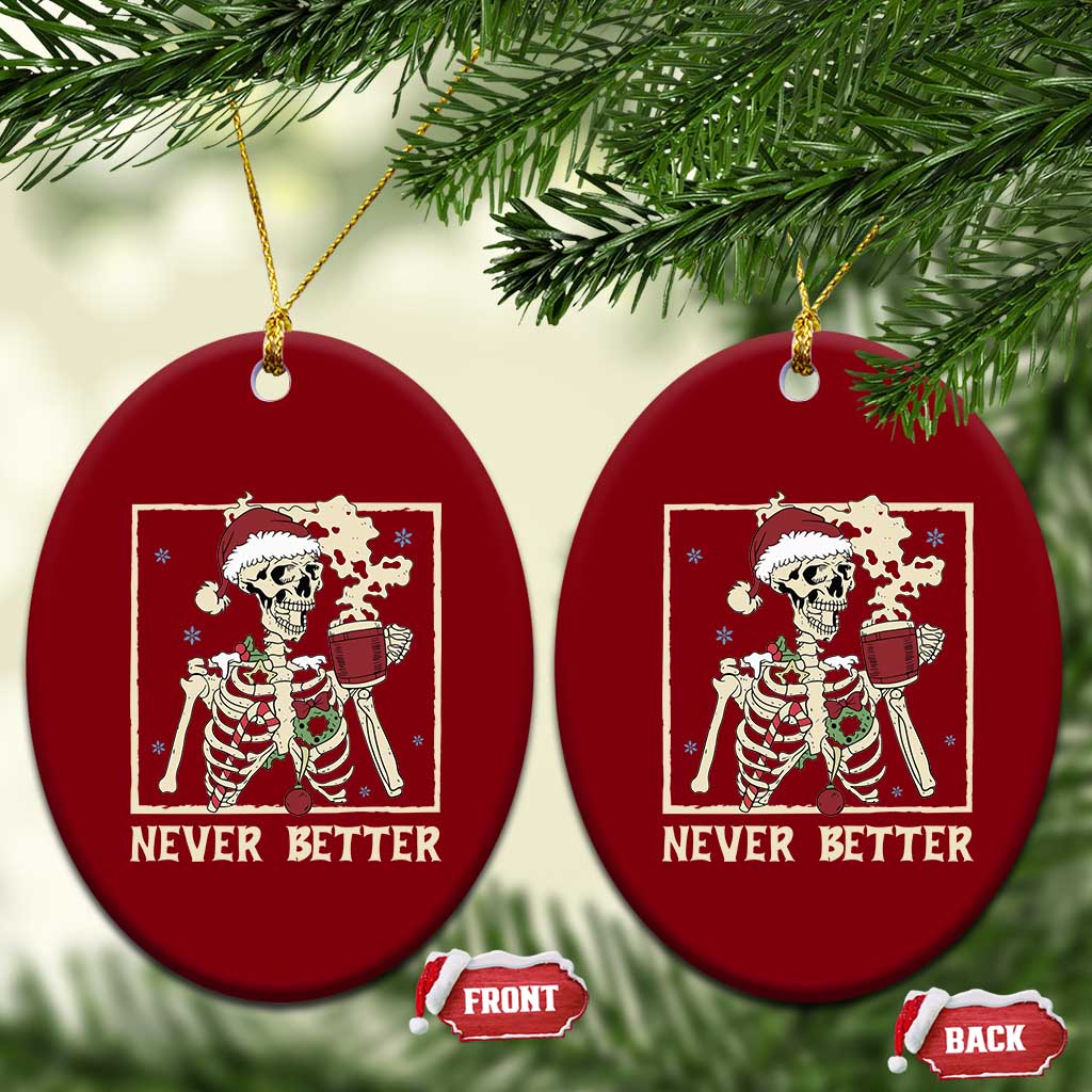 Funny Christmas Never Better Ceramic Ornament Skeleton Drinking Coffee TS11 Print Your Wear