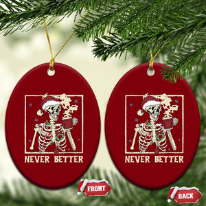 Funny Christmas Never Better Ceramic Ornament Skeleton Drinking Coffee TS11 Print Your Wear