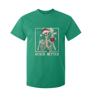 Funny Christmas Never Better T Shirt For Kid Skeleton Drinking Coffee TS11 Irish Green Print Your Wear