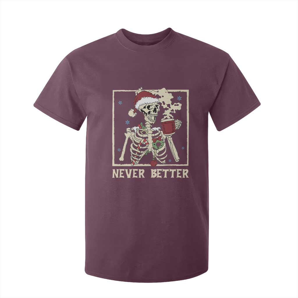 Funny Christmas Never Better T Shirt For Kid Skeleton Drinking Coffee TS11 Maroon Print Your Wear