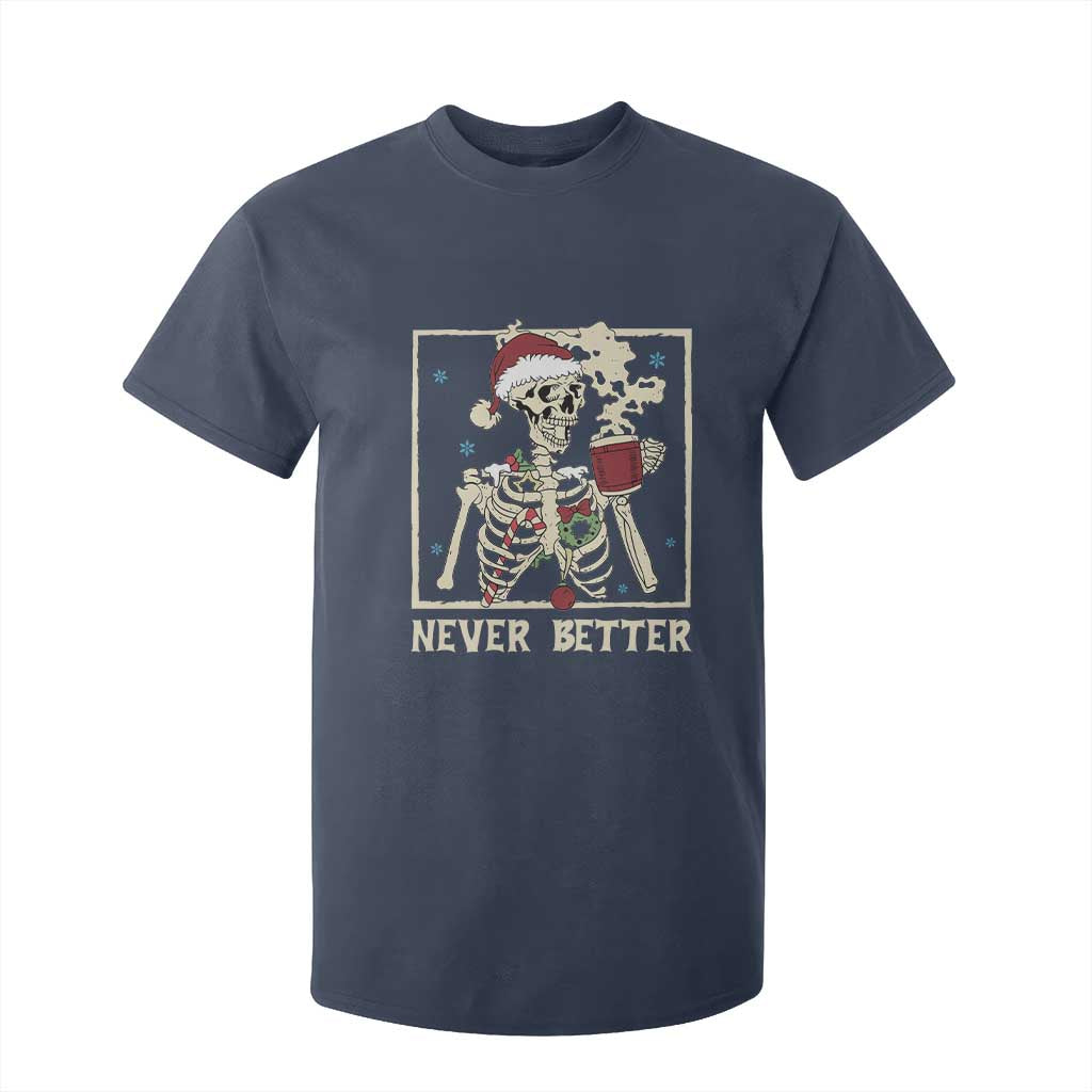 Funny Christmas Never Better T Shirt For Kid Skeleton Drinking Coffee TS11 Navy Print Your Wear