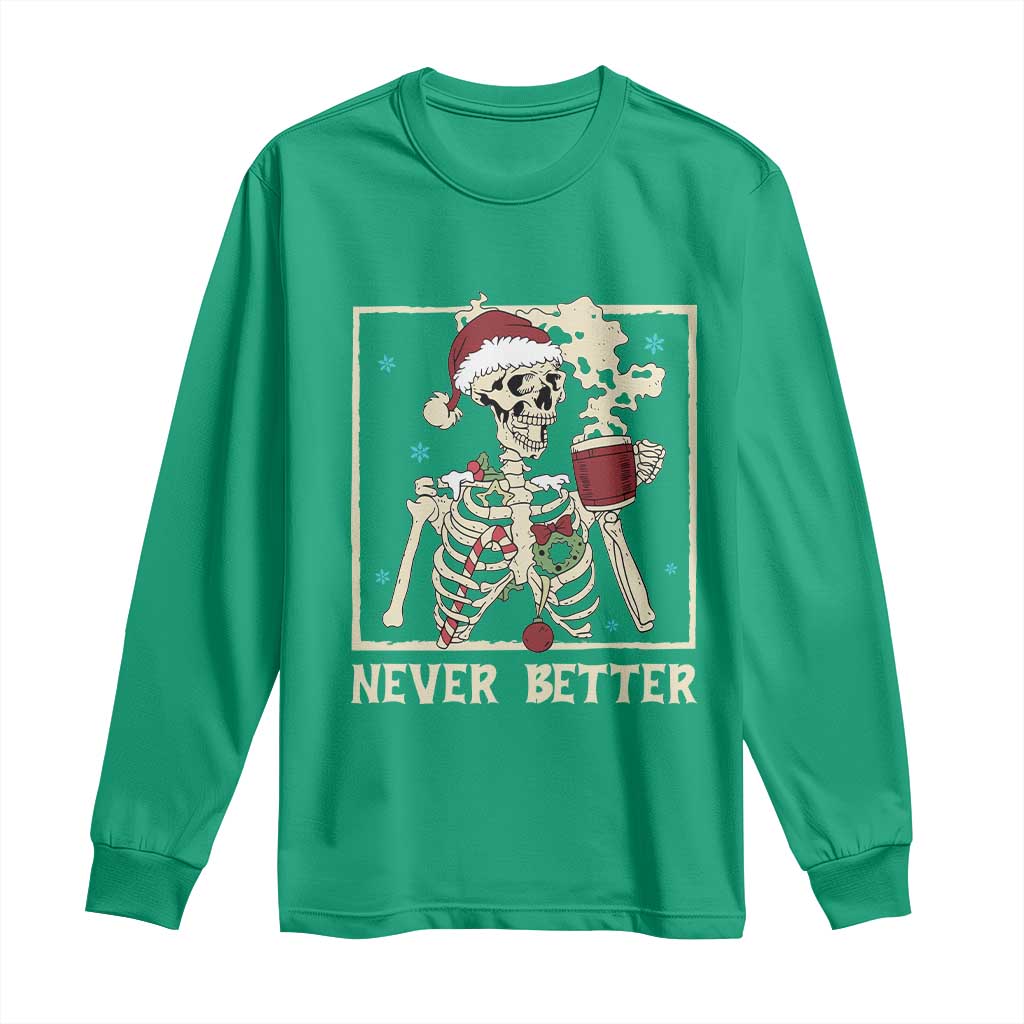 Funny Christmas Never Better Long Sleeve Shirt Skeleton Drinking Coffee TS11 Irish Green Print Your Wear