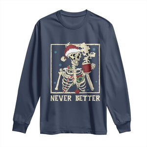Funny Christmas Never Better Long Sleeve Shirt Skeleton Drinking Coffee TS11 Navy Print Your Wear