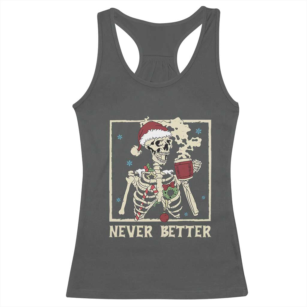 Funny Christmas Never Better Racerback Tank Top Skeleton Drinking Coffee TS11 Dark Heather Print Your Wear