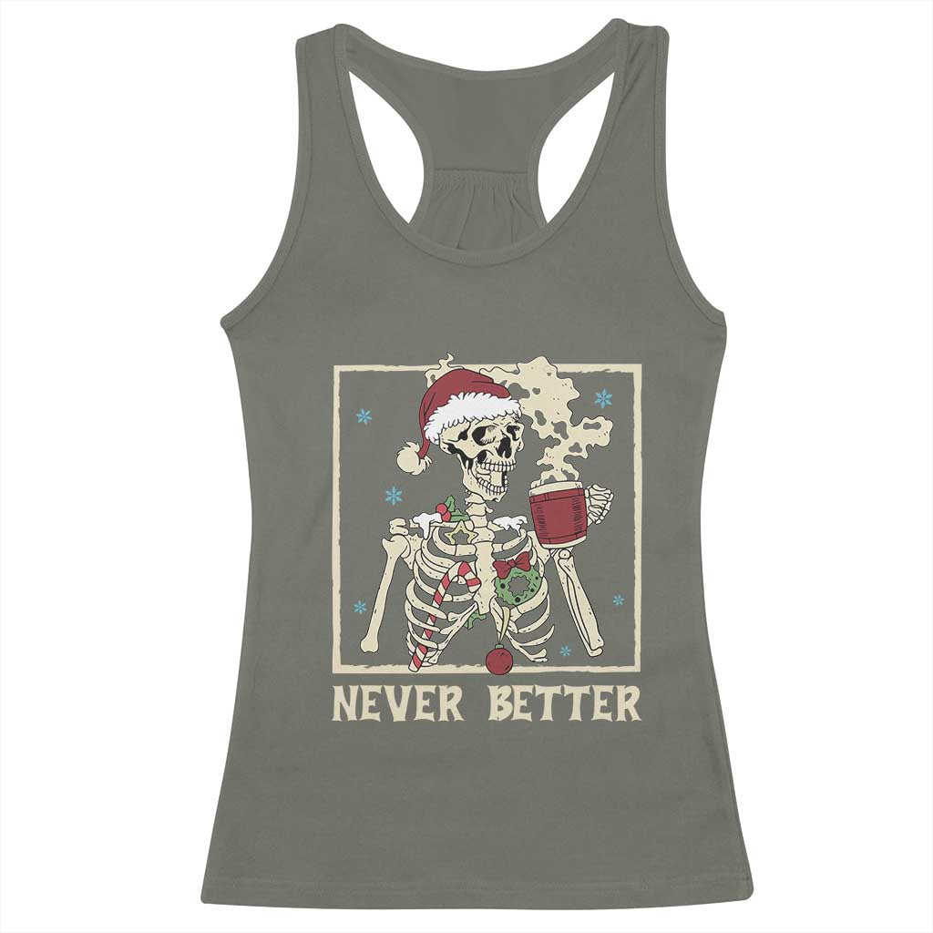 Funny Christmas Never Better Racerback Tank Top Skeleton Drinking Coffee TS11 Military Green Print Your Wear