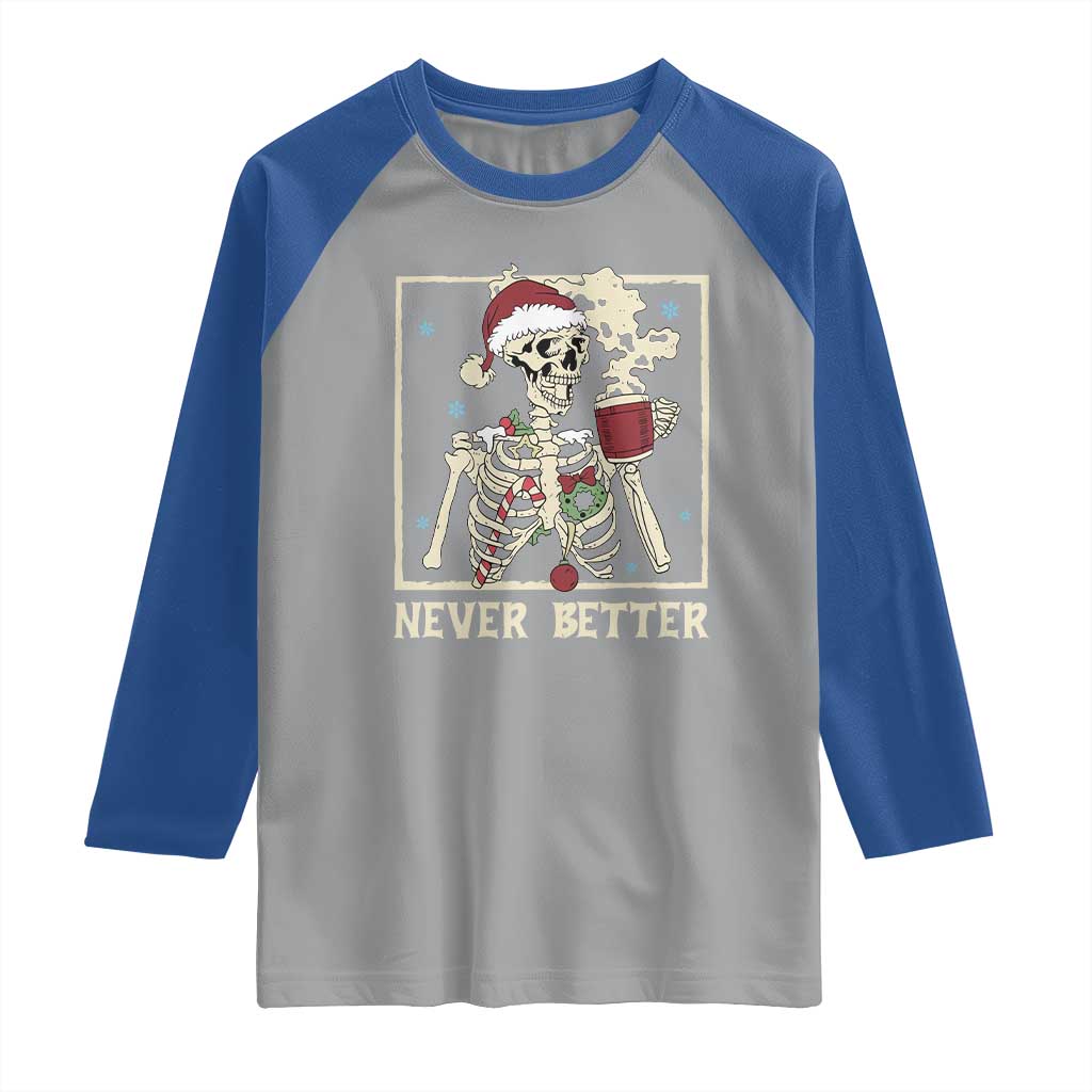 Funny Christmas Never Better Raglan Shirt Skeleton Drinking Coffee TS11 Sport Gray Royal Print Your Wear