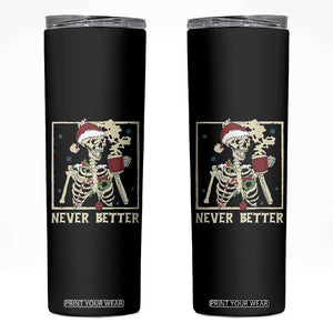 Funny Christmas Never Better Skinny Tumbler Skeleton Drinking Coffee TS11 Black Print Your Wear