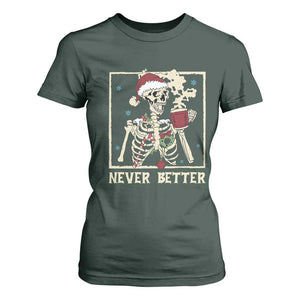 Funny Christmas Never Better T Shirt For Women Skeleton Drinking Coffee TS11 Dark Forest Green Print Your Wear
