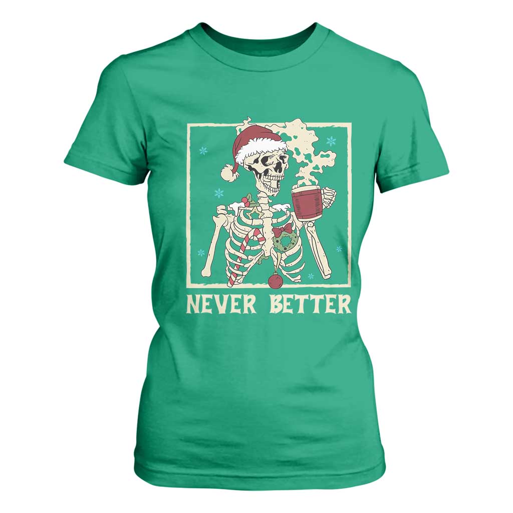 Funny Christmas Never Better T Shirt For Women Skeleton Drinking Coffee TS11 Irish Green Print Your Wear