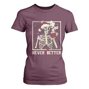 Funny Christmas Never Better T Shirt For Women Skeleton Drinking Coffee TS11 Maroon Print Your Wear