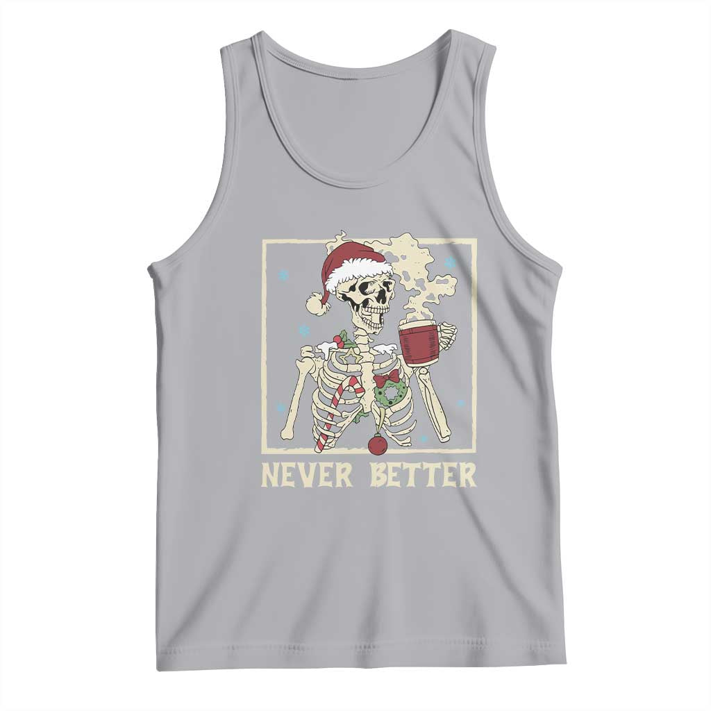 Funny Christmas Never Better Tank Top Skeleton Drinking Coffee - Print Your Wear