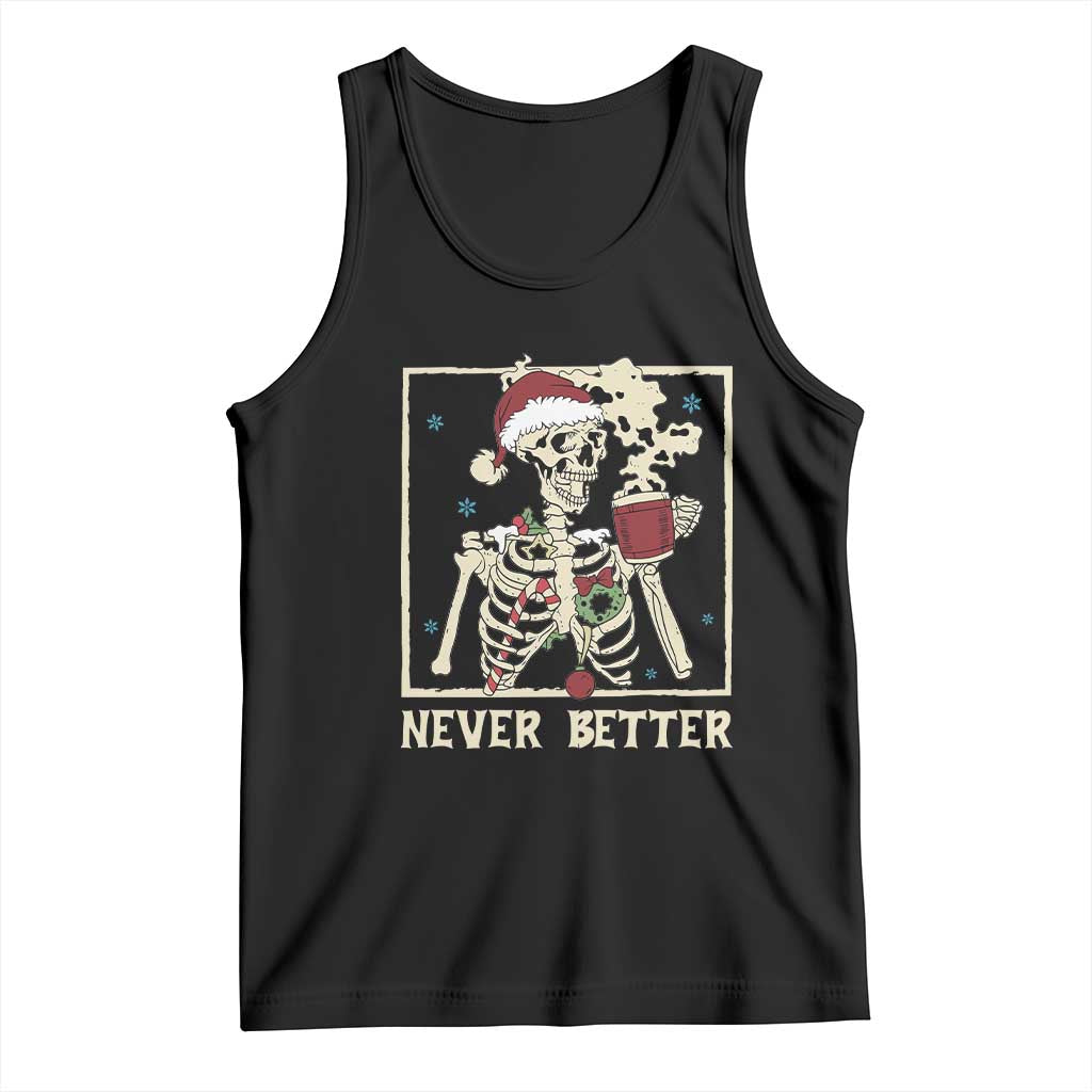 Funny Christmas Never Better Tank Top Skeleton Drinking Coffee - Print Your Wear
