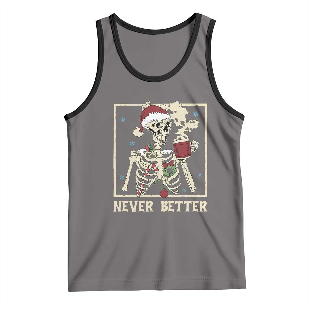 Funny Christmas Never Better Tank Top Skeleton Drinking Coffee - Print Your Wear