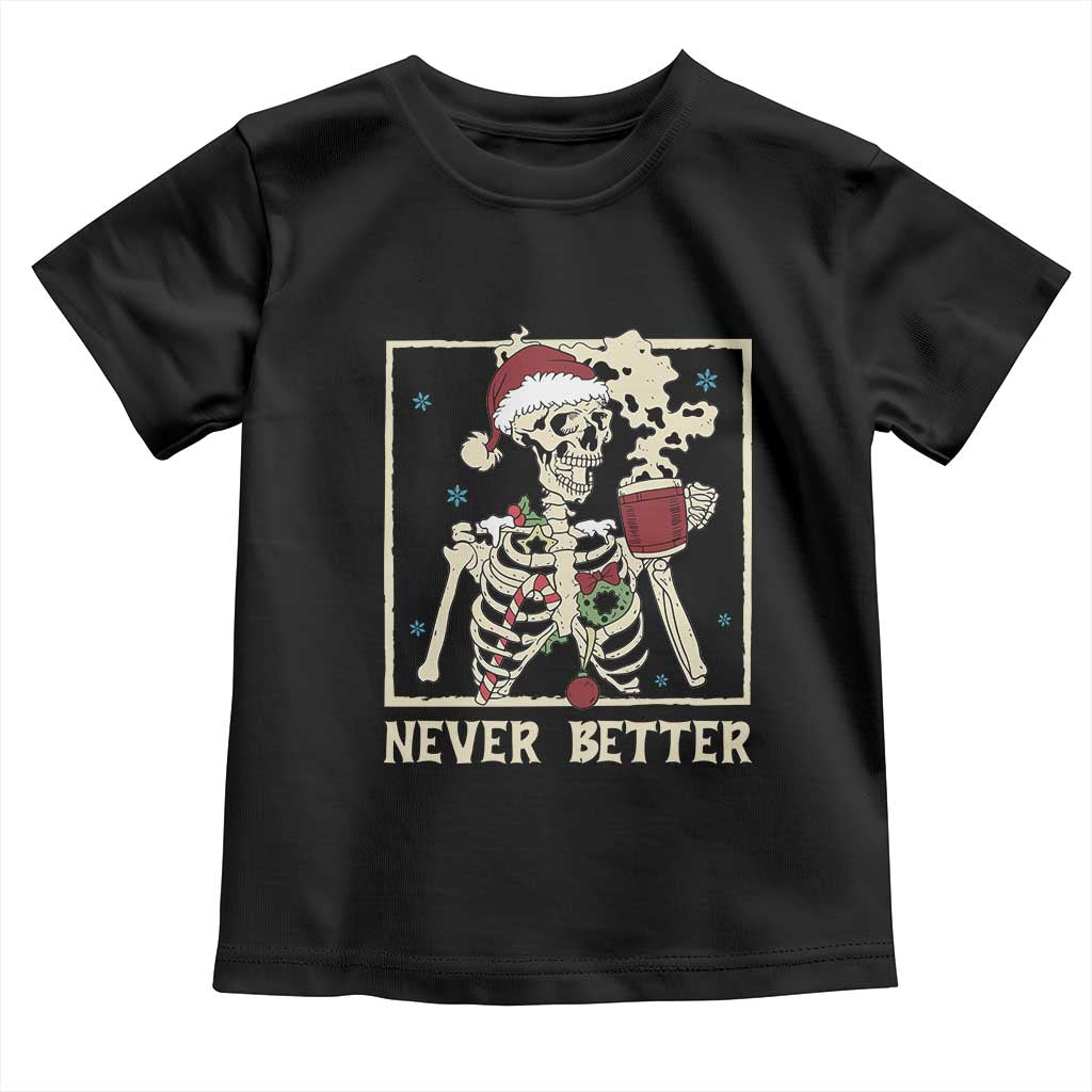 Funny Christmas Never Better Toddler T Shirt Skeleton Drinking Coffee TS11 Black Print Your Wear