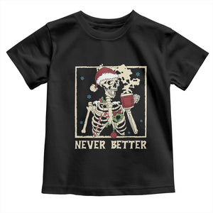 Funny Christmas Never Better Toddler T Shirt Skeleton Drinking Coffee TS11 Black Print Your Wear
