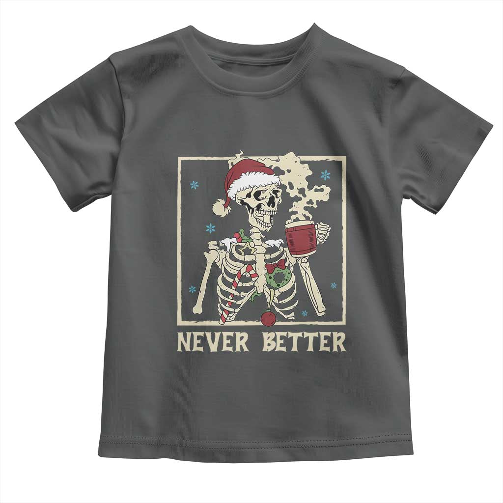 Funny Christmas Never Better Toddler T Shirt Skeleton Drinking Coffee TS11 Dark Heather Print Your Wear