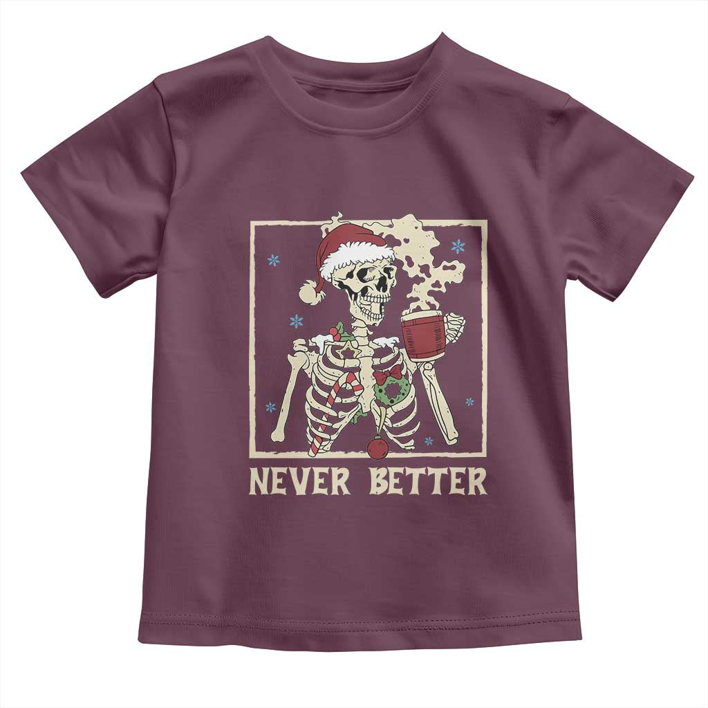 Funny Christmas Never Better Toddler T Shirt Skeleton Drinking Coffee TS11 Maroon Print Your Wear