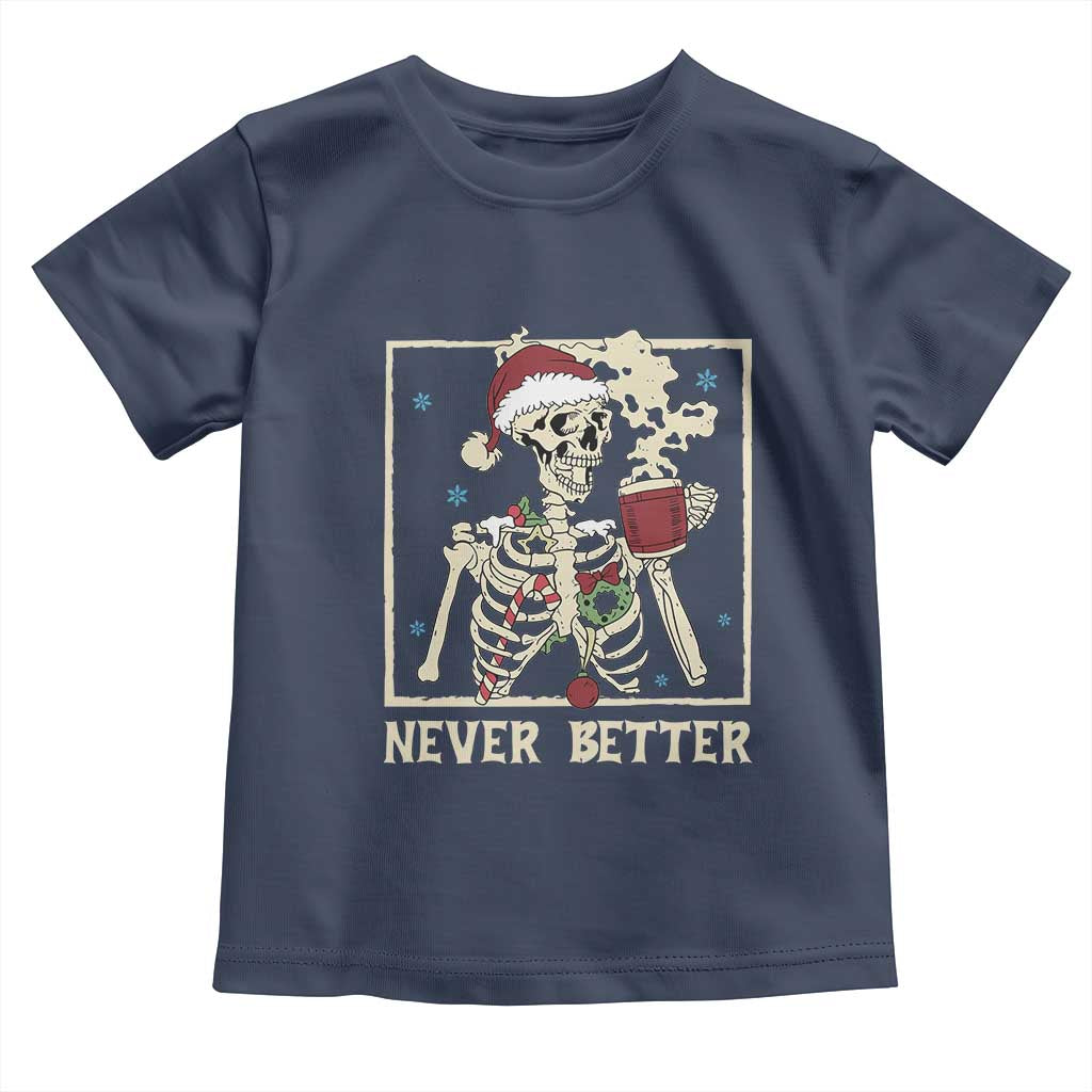 Funny Christmas Never Better Toddler T Shirt Skeleton Drinking Coffee TS11 Navy Print Your Wear