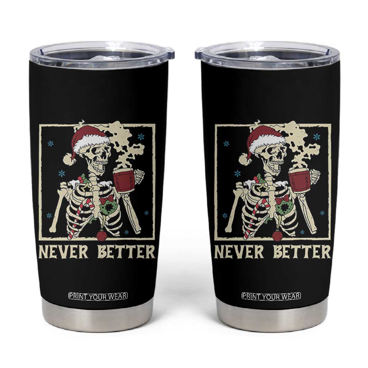 Funny Christmas Never Better Tumbler Cup Skeleton Drinking Coffee TS11 Black Print Your Wear