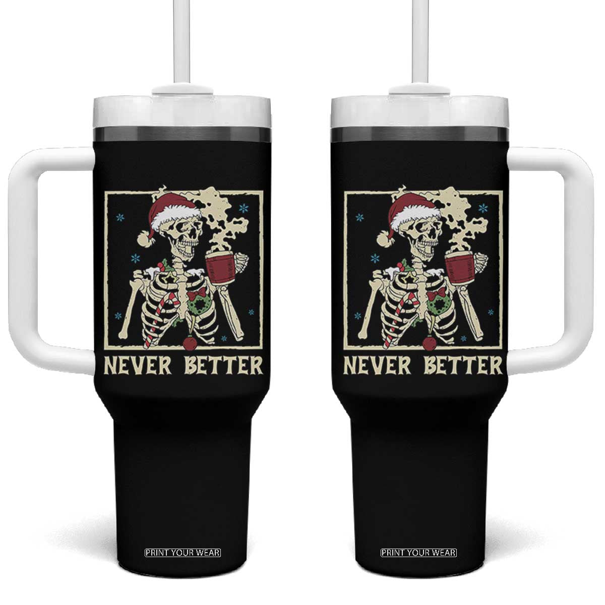 Funny Christmas Never Better Tumbler With Handle Skeleton Drinking Coffee TS11 One Size: 40 oz Black Print Your Wear