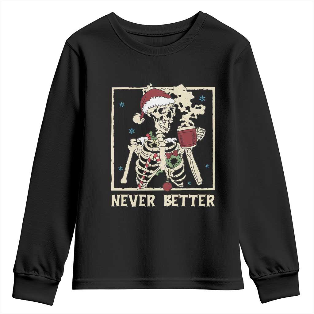 Funny Christmas Never Better Youth Sweatshirt Skeleton Drinking Coffee TS11 Black Print Your Wear