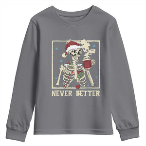 Funny Christmas Never Better Youth Sweatshirt Skeleton Drinking Coffee TS11 Charcoal Print Your Wear