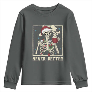 Funny Christmas Never Better Youth Sweatshirt Skeleton Drinking Coffee TS11 Dark Heather Print Your Wear