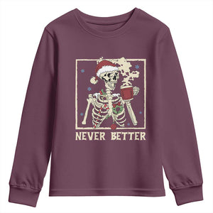 Funny Christmas Never Better Youth Sweatshirt Skeleton Drinking Coffee TS11 Maroon Print Your Wear