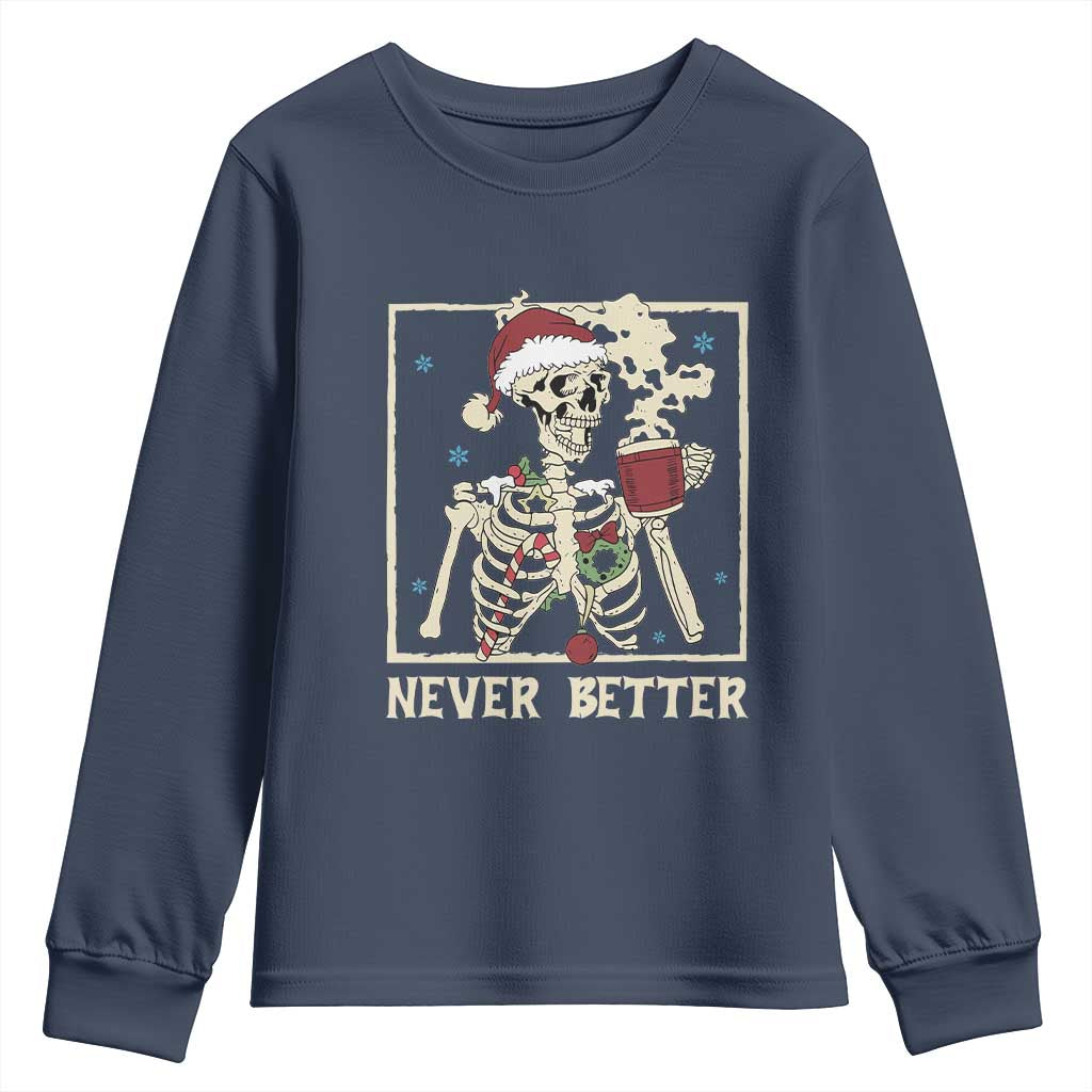 Funny Christmas Never Better Youth Sweatshirt Skeleton Drinking Coffee TS11 Navy Print Your Wear