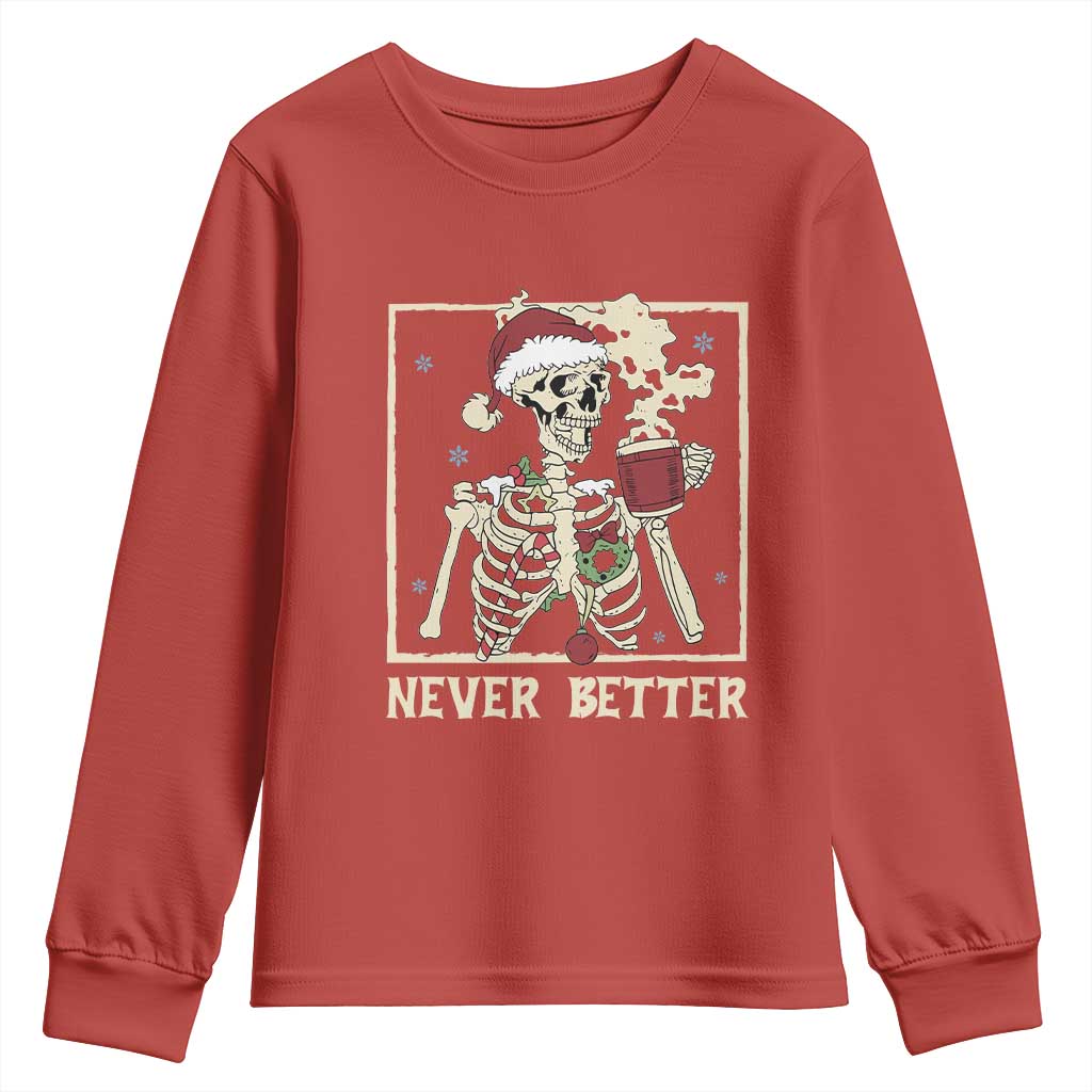 Funny Christmas Never Better Youth Sweatshirt Skeleton Drinking Coffee TS11 Red Print Your Wear