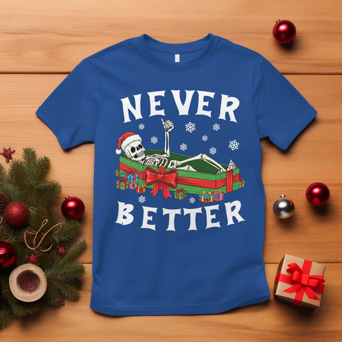 Funny Halloween Christmas Never Better T Shirt Xmas Skeleton Coffin TS11 Royal Blue Print Your Wear
