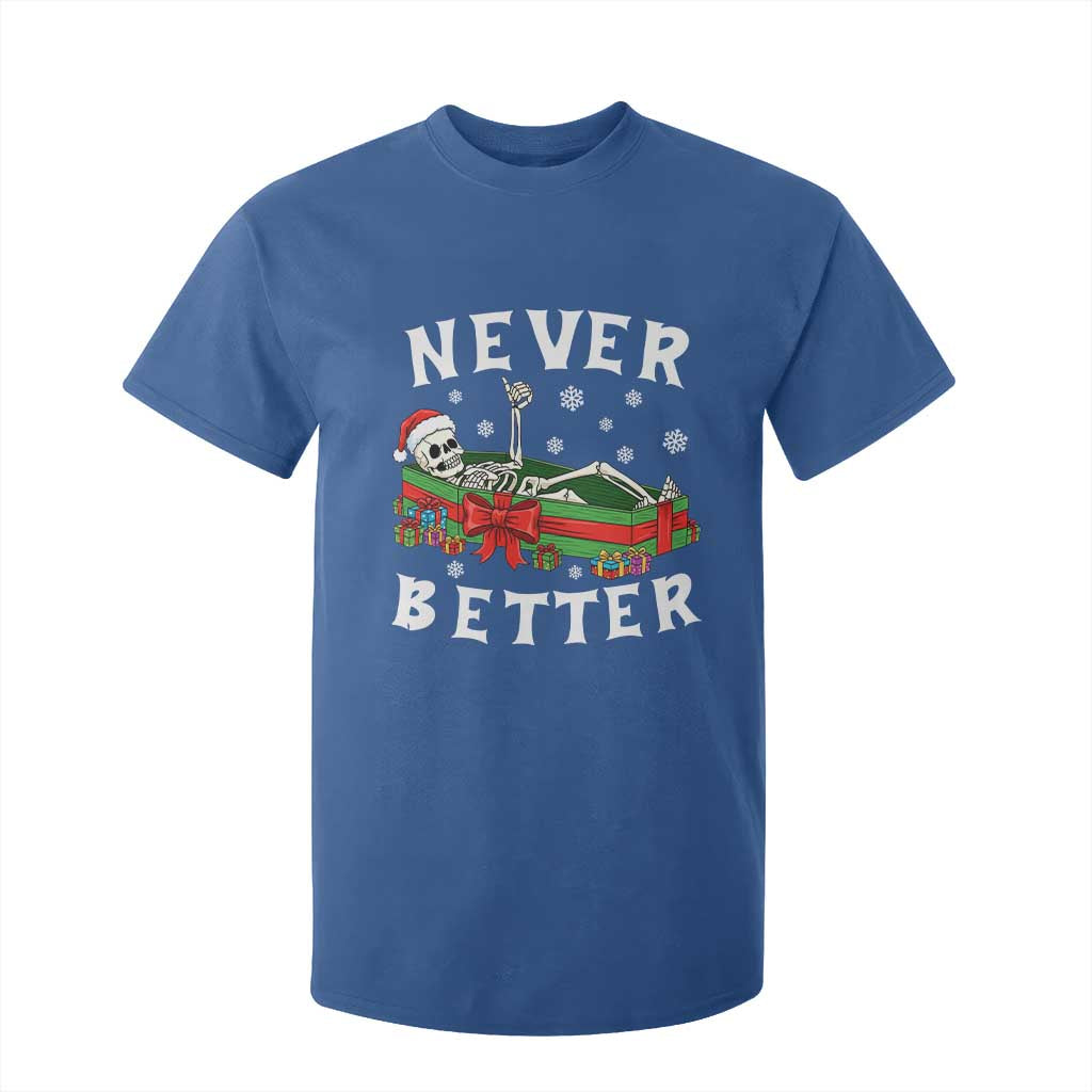 Funny Halloween Christmas Never Better T Shirt For Kid Xmas Skeleton Coffin TS11 Royal Blue Print Your Wear