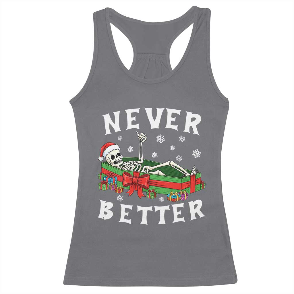 Funny Halloween Christmas Never Better Racerback Tank Top Xmas Skeleton Coffin TS11 Charcoal Print Your Wear