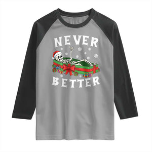 Funny Halloween Christmas Never Better Raglan Shirt Xmas Skeleton Coffin TS11 Sport Gray Black Print Your Wear