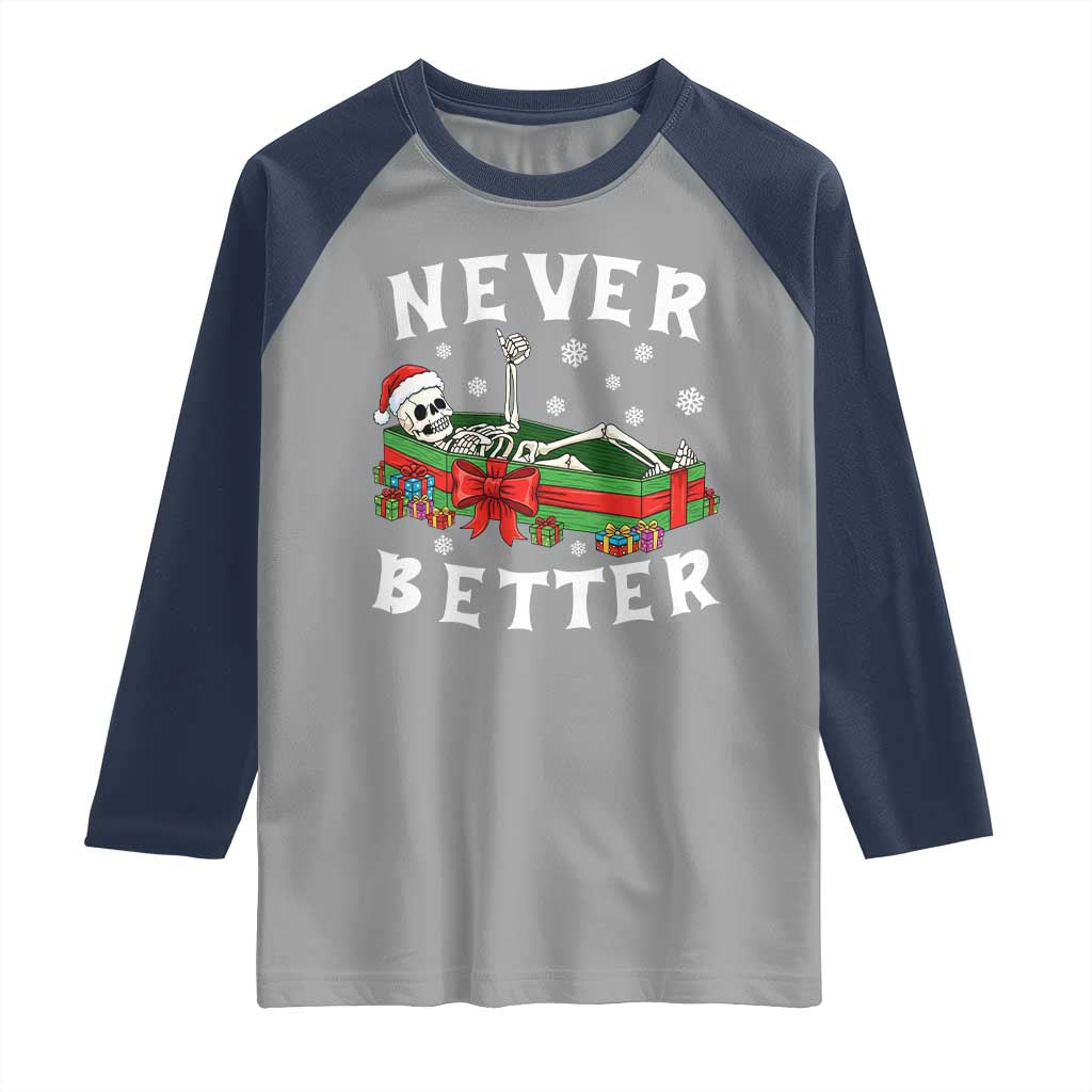 Funny Halloween Christmas Never Better Raglan Shirt Xmas Skeleton Coffin TS11 Sport Gray Navy Print Your Wear
